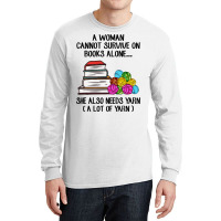 Book Reading Reader A Woman Cannot Survive On Books Alone She Also Nee Long Sleeve Shirts | Artistshot