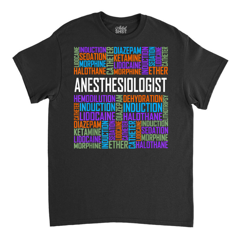 Anesthesiologist Words Gift Anesthesia Doctor Gifts T Shirt Classic T-shirt | Artistshot