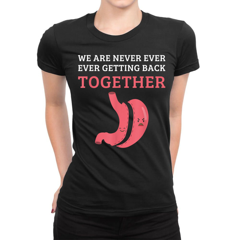 Funny Bariatric Surgery We Are Never Getting Back Together T Shirt Ladies Fitted T-Shirt by GradenKacers | Artistshot