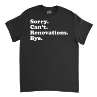 Funny Home Renovations Gift For Men Or Women T Shirt Classic T-shirt | Artistshot