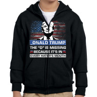 Donald Trump The D Is Missing Trump Supporter  Onald Trump T Shirt Youth Zipper Hoodie | Artistshot