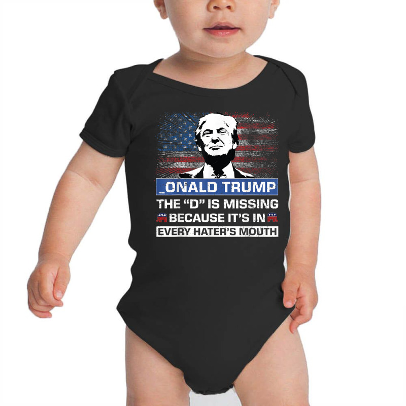 Donald Trump The D Is Missing Trump Supporter  Onald Trump T Shirt Baby Bodysuit | Artistshot