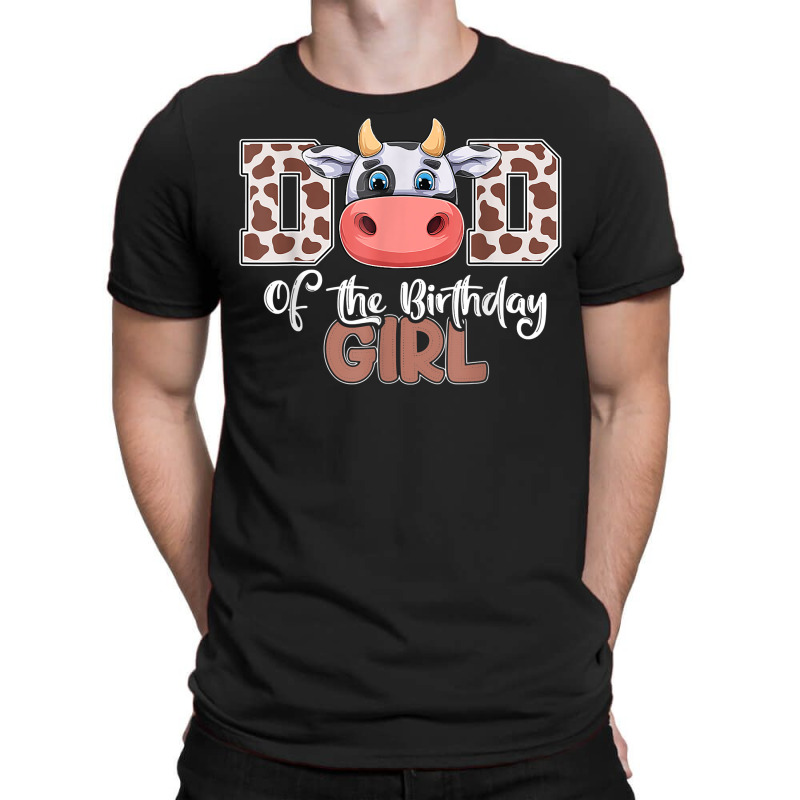 Funny Dad Of The Birthday Girl Dairy Cow Style T Shirt T-shirt | Artistshot