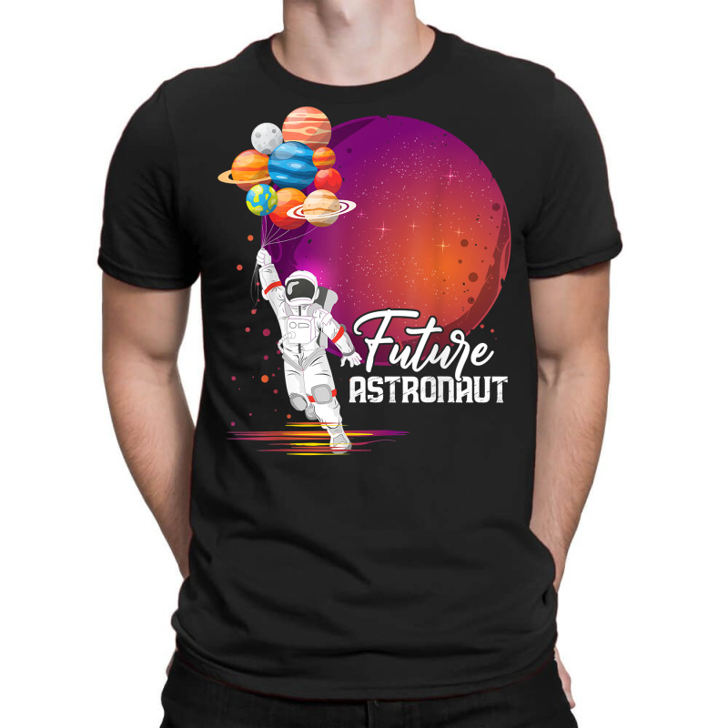 Future Astronaut Shirt Gifts Aerospace Engineer Space Planet T Shirt T-Shirt by GradenKacers | Artistshot