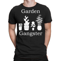 Garden Gangster Garden, Planter Gardening T Shirt T-shirt | Artistshot