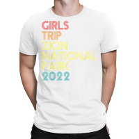 Girls Trip 2022 Zion National Park Utah Vacation Matching T Shirt T-shirt | Artistshot