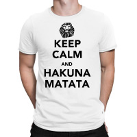 Keep Calm Hakuna T-shirt | Artistshot