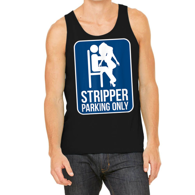 Funny Dirty Adult Humor Stripper Parking Strip Club T Shirt Tank Top by evansjalayia | Artistshot