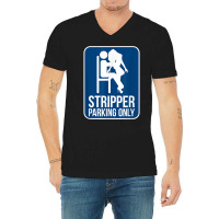 Funny Dirty Adult Humor Stripper Parking Strip Club T Shirt V-neck Tee | Artistshot