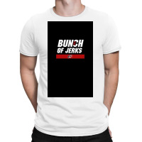 Bunch Of Jerks T-shirt | Artistshot