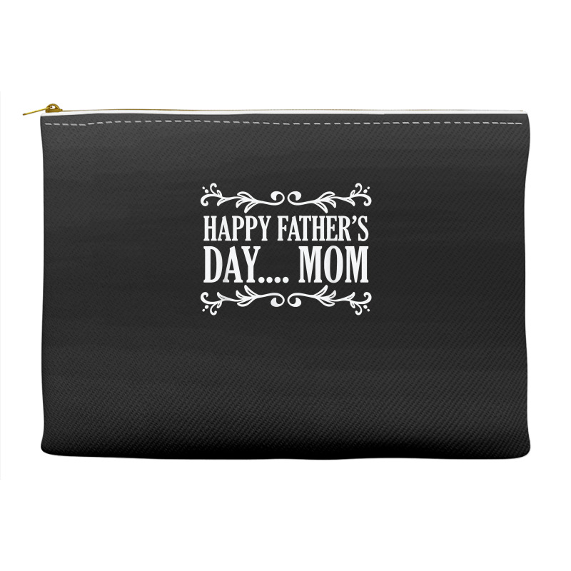 Happy Father's Day ... Mom Mother Father's Day T Shirt Accessory Pouches | Artistshot