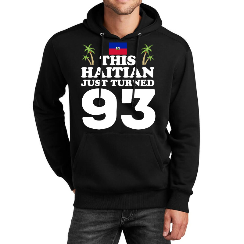 This Haitian Just Turned 93 Haiti 93rd Birthday Gag Gift Long Sleeve T Unisex Hoodie | Artistshot