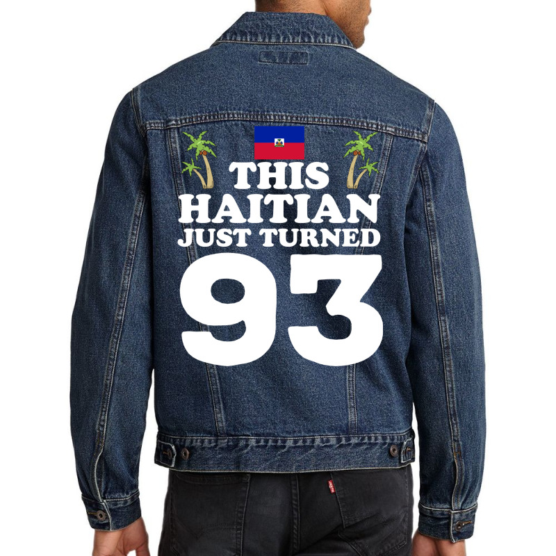 This Haitian Just Turned 93 Haiti 93rd Birthday Gag Gift Long Sleeve T Men Denim Jacket | Artistshot