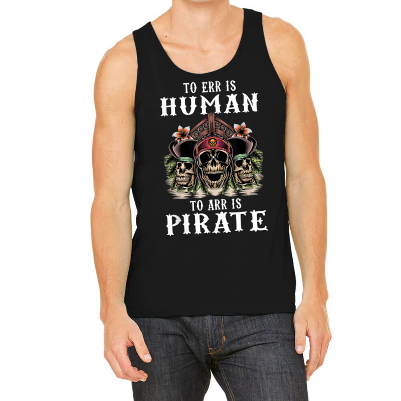 To Err Is Human To Arr Is Pirate With Skull And Cross Swords Tank Top | Artistshot