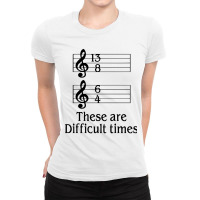 Music There Are Difficult Times Ladies Fitted T-shirt | Artistshot