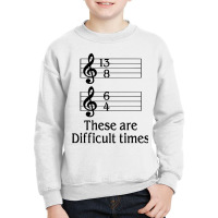 Music There Are Difficult Times Youth Sweatshirt | Artistshot