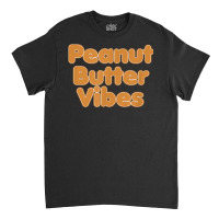 Peanut Butter Vibes Peanut Butter & Jelly Lovers Day T Shirt Classic T-shirt | Artistshot