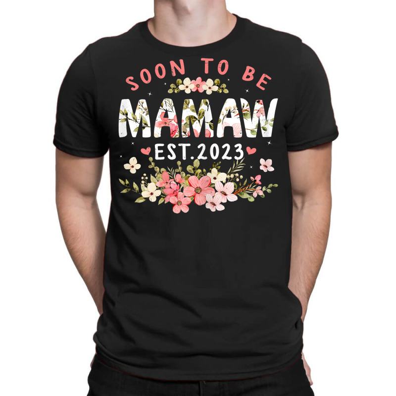 Womens Soon To Be Mamaw 2023 Flower Funny Pregnancy Mom Women T Shirt T-shirt | Artistshot