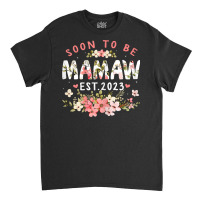 Womens Soon To Be Mamaw 2023 Flower Funny Pregnancy Mom Women T Shirt Classic T-shirt | Artistshot