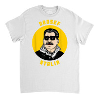 Brosef Stalin T Shirt   Joseph Josef Communism Meme Classic T-shirt | Artistshot