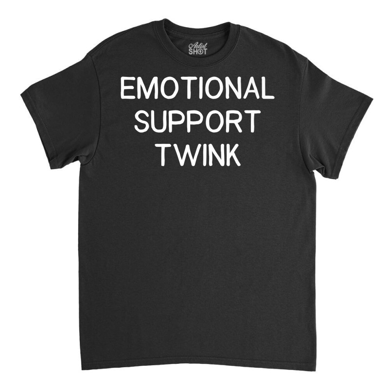 Emotional Support Twink Premium T Shirt Classic T-shirt | Artistshot