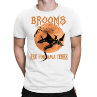 Brooms Are For Amateurs Dragon Riding Witches Halloween T Shirt T-shirt | Artistshot