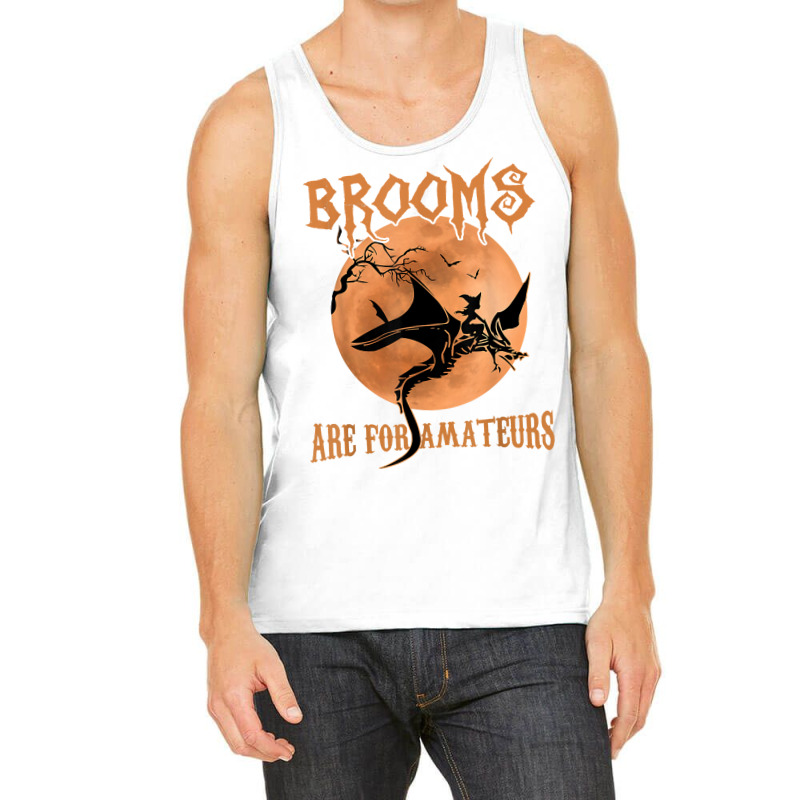 Brooms Are For Amateurs Dragon Riding Witches Halloween T Shirt Tank Top by jaiahlowes | Artistshot