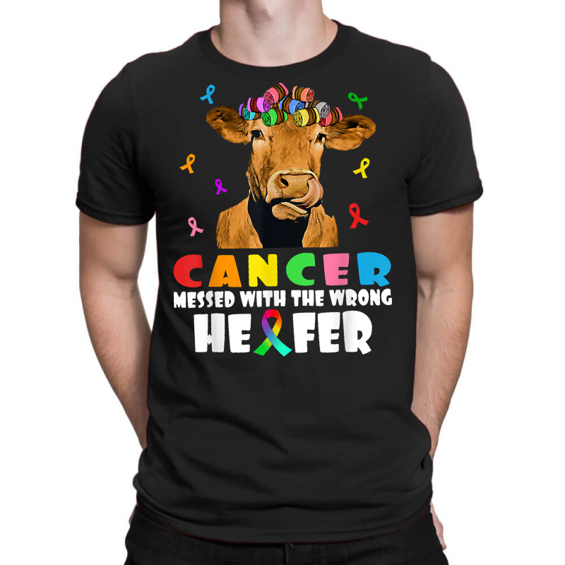 Cancer Messed With The Wrong Heifer Cow Lover Fight Cancer T Shirt T-Shirt by jaiahlowes | Artistshot