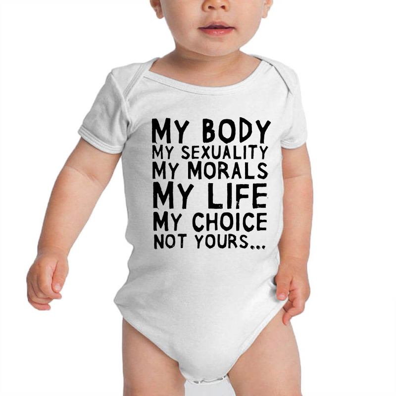 My Moral My Life My Choice Baby Bodysuit by Gotthis Tees | Artistshot