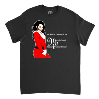 All I Want For Christmas Is You Classic T-shirt | Artistshot