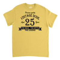 Aged 25 Years Classic T-shirt | Artistshot