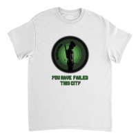 Arrow - You Have Failed This City Classic T-shirt | Artistshot