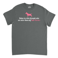 Below Is List Of People Who Are Nicer Than My Terrier Classic T-shirt | Artistshot