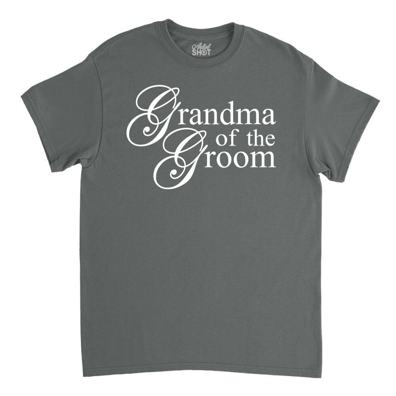 Grandma Of The Groom Classic T-shirt by tshiart | Artistshot