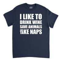 I Like To Drink Wine.... Classic T-shirt | Artistshot