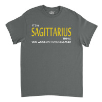 It's A Sagittarius Thing Classic T-shirt | Artistshot