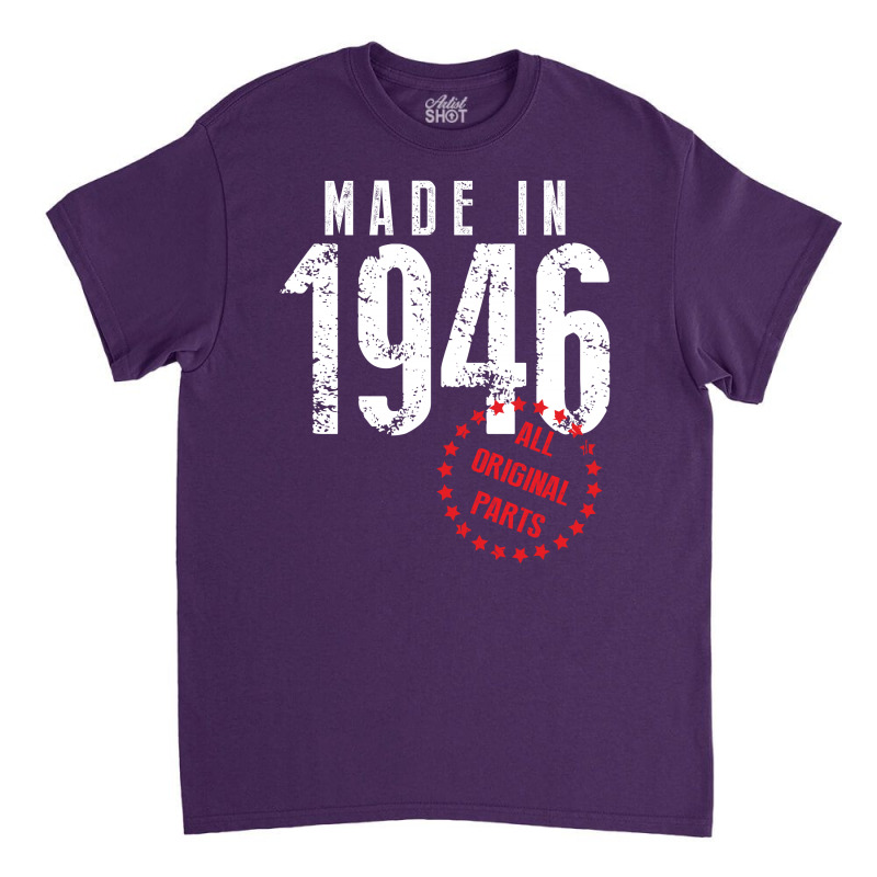 Made In 1946 All Original Parts Classic T-shirt | Artistshot