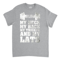 My Neck My Back My Triceps And My Lats Classic T-shirt | Artistshot
