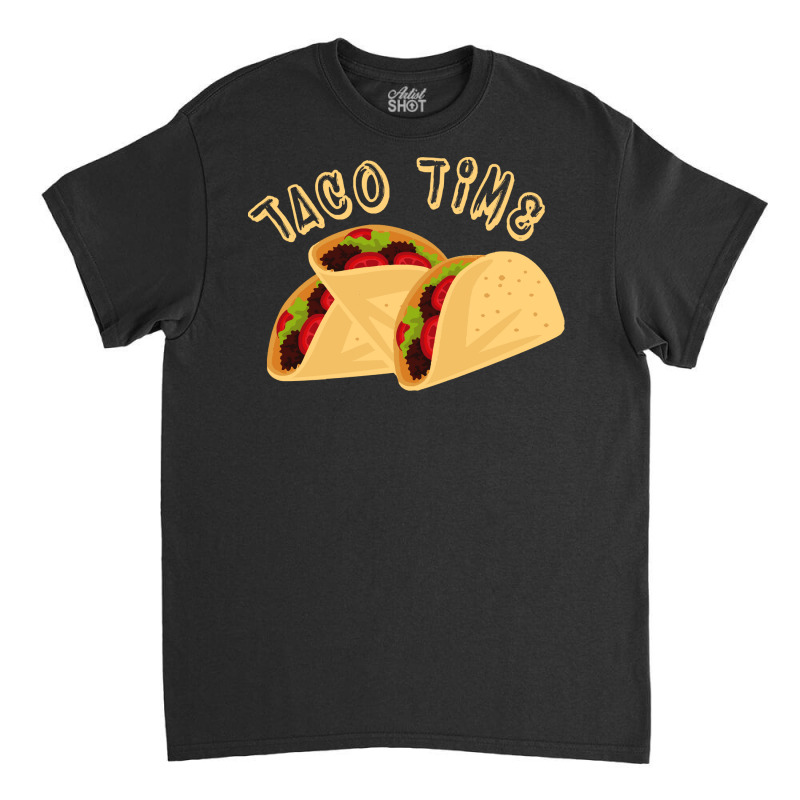 Cinco De Mayo Taco Time T  Shirt Cinco De Mayo Shirt Taco Time T  Shir Classic T-shirt by fframi817 | Artistshot