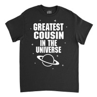 Greatest Cousin In The Universe Classic T-shirt | Artistshot