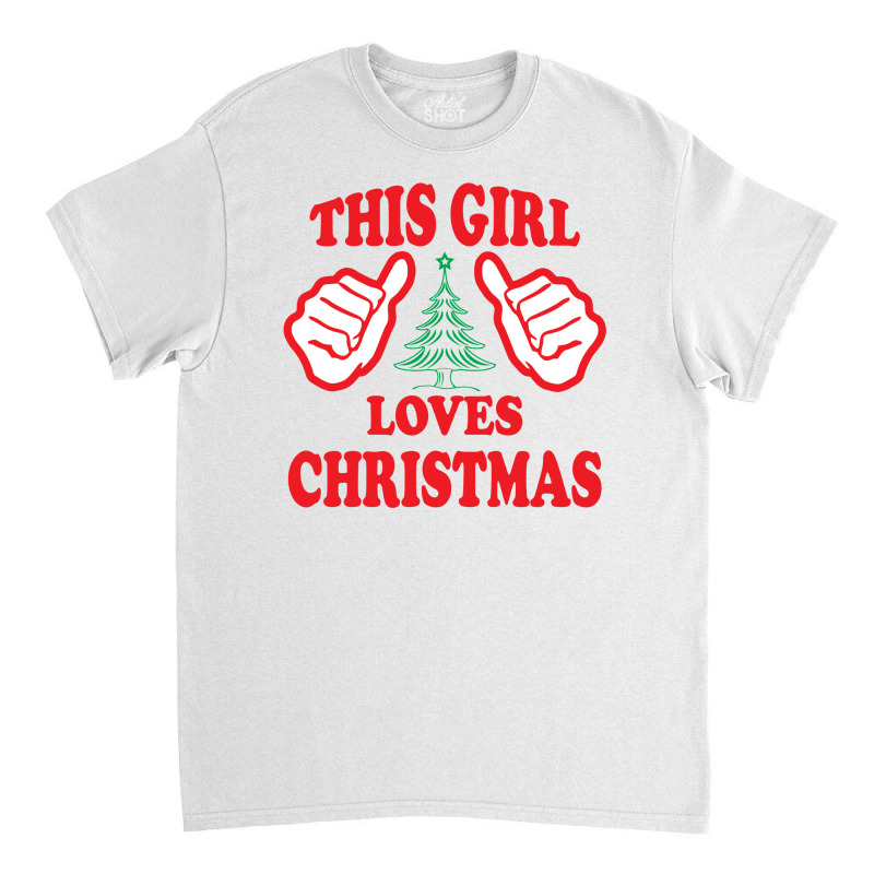 This Girl Loves Christmas Classic T-shirt by tshiart | Artistshot