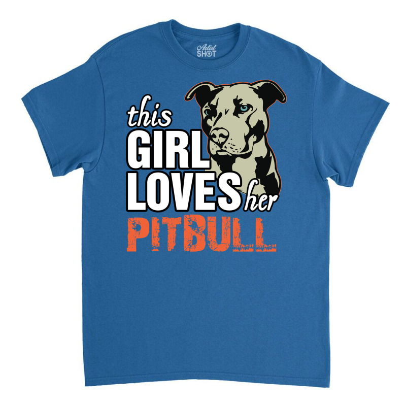 This Girl Loves Pitbull Classic T-shirt by tshiart | Artistshot