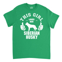 This Girl Loves Siberian Husky Classic T-shirt | Artistshot