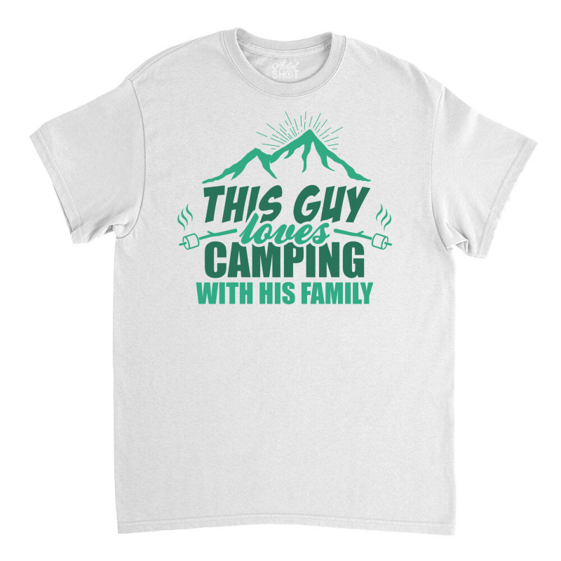 This Guy Loves Camping With His Family Classic T-shirt | Artistshot