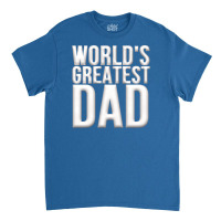 Worlds Greatest Dad Classic T-shirt | Artistshot