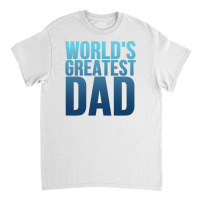 Worlds Greatest Dad 1 Classic T-shirt | Artistshot