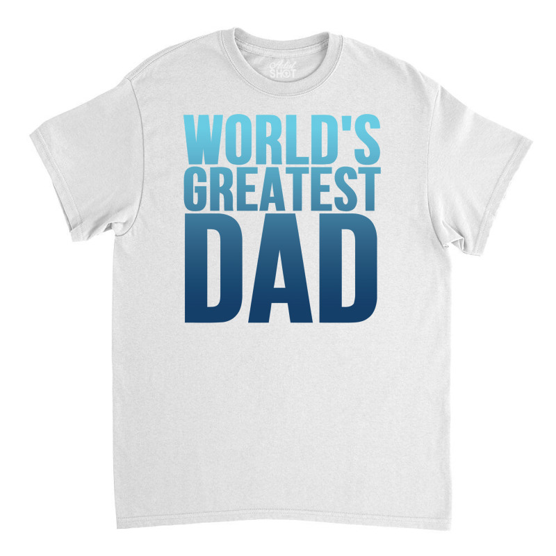 Worlds Greatest Dad 1 Classic T-shirt | Artistshot
