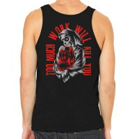 Too Much Work Will Kill You Tank Top | Artistshot