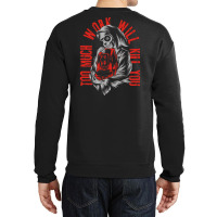 Too Much Work Will Kill You Crewneck Sweatshirt | Artistshot