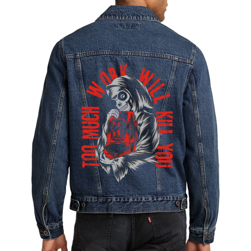 Too Much Work Will Kill You Men Denim Jacket by azmth | Artistshot